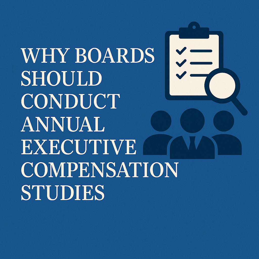 Why Boards Should Conduct Annual Executive Compensation Studies